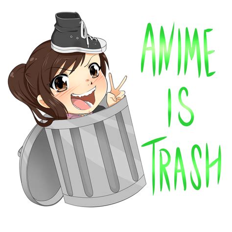 Anime Is Trash Tee Design Shoe0nhead By Spookypandagirl On Deviantart
