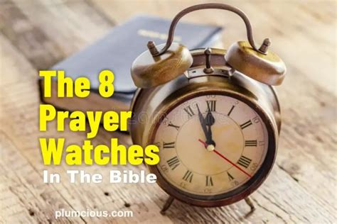 The Eight Prayer Watch Hours In The Bible And Prayer Points You Should