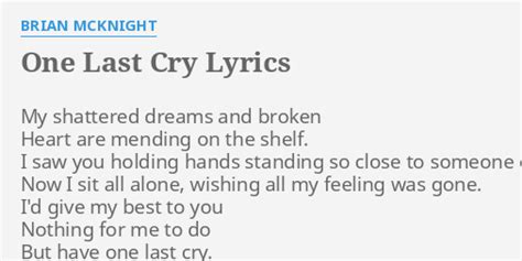 One Last Cry Lyrics By Brian Mcknight My Shattered Dreams And