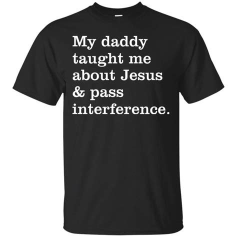 My Daddy Taught Me About Jesus And Pass Interference Shirt DaisyFaith