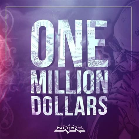 Stream Zixtone One Million Dollars Dant Remix Free Download By Dante Zhero Listen Online