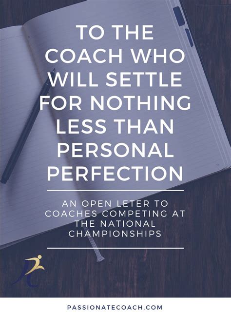 To The Coach Who Wont Settle Until They Reach Perfection Passionate