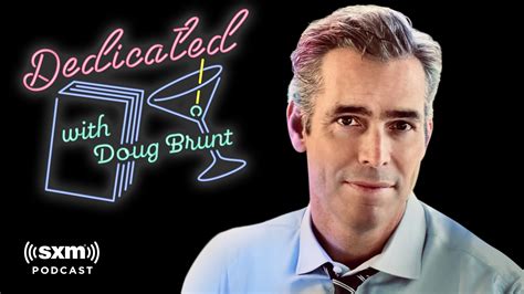Dedicated With Doug Brunt Hear The Exclusive Podcast Siriusxm