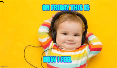 Baby Loves Friday Imgflip