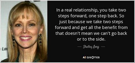 Shelley Long Quote In A Real Relationship You Take Two Steps Forward One