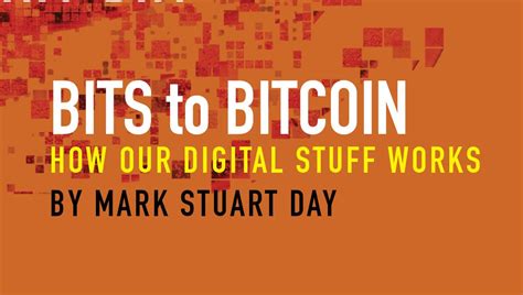 How Our Digital Stuff Works From Bits To Bitcoin By Mit Press Medium