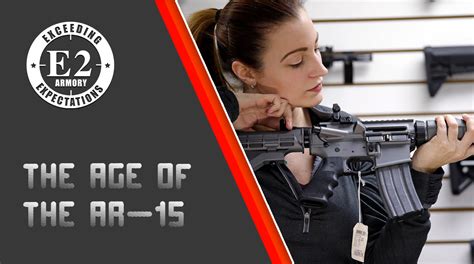 The Age Of The Ar 15 The History Of The Ar 15 E2 Armory