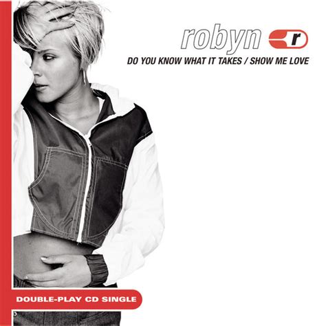 Show Me Lovedo You Know What It Takes Robyn Qobuz