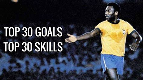 Pele Top 30 Amazing Goals Top 30 Dazzling Skills Youtube