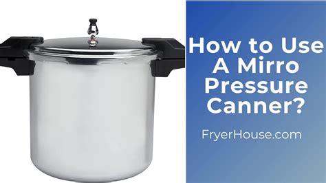 How To Use A Mirro Pressure Canner 8 Easy Steps