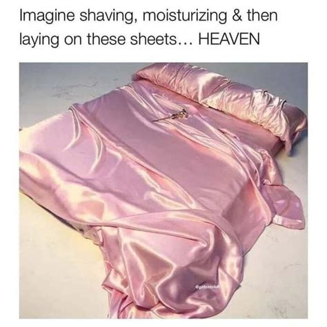 Imagine Shaving Moisturizing And Then Laying On These Sheets Heaven Ifunny