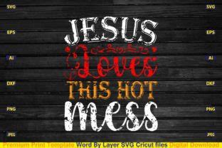 Jesus Loves This Hot Mess Svg Graphic By CraftArt Creative Fabrica