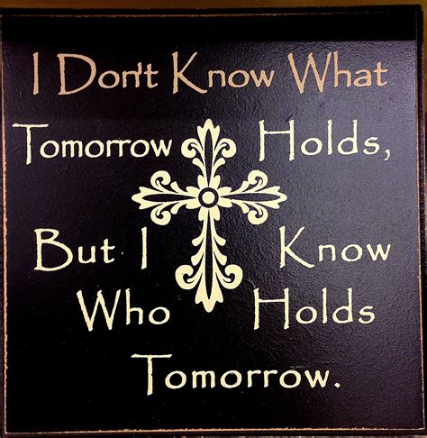 Bible Quote I Know Who Holds Tomorrow What About Tomorrow Words