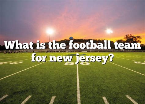 What Is The Football Team For New Jersey Dna Of Sports