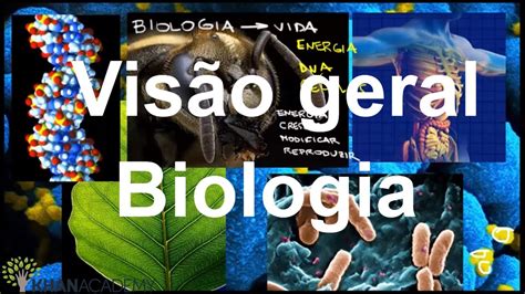 Visão geral Biologia Introdução á biologia Biologia Khan Academy