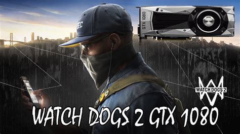 Watch Dogs 2 Gtx 1080 Gameplay Youtube