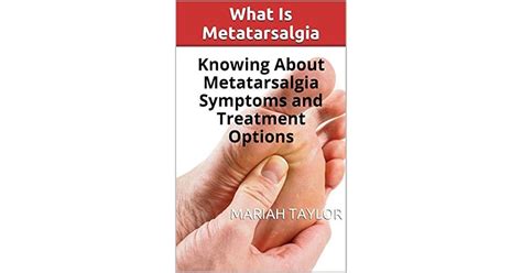 What Is Metatarsalgia Knowing About Metatarsalgia Symptoms And Treatment Options By Mariah Taylor