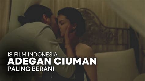 18 Film Indonesia Dengan Adegan Ciuman Paling Berani Youtube