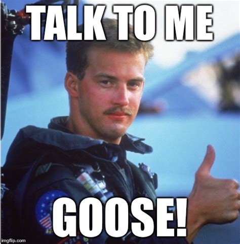 Talk To Me Goose Imgflip