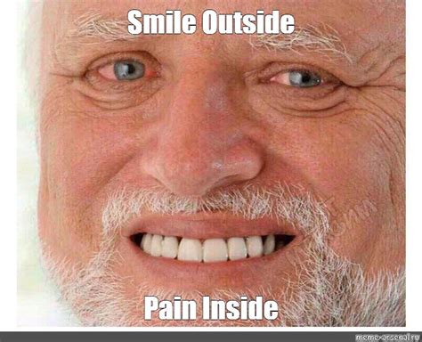 Meme Smile Outside Pain Inside All Templates Meme