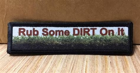 1x4 Rub Some Dirt On It Morale Patch Morale Patch Photo Quality Rubs