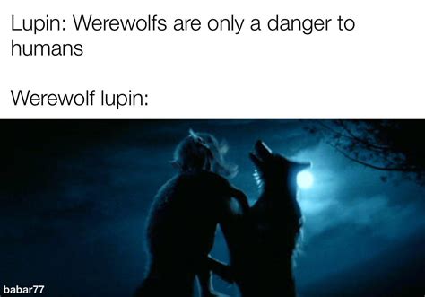 Lupin The Werewolf Rmemes