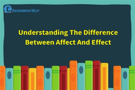 Understanding The Difference Between Affect And Effect | Total Assignment Help
