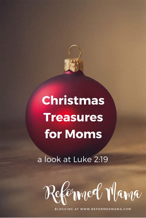 Christmas Treasures For Moms A Look At Luke 219 — Reformed Mama