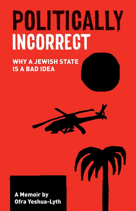 Politically Incorrect Book By Ofra Yeshua Lyth Official Publisher