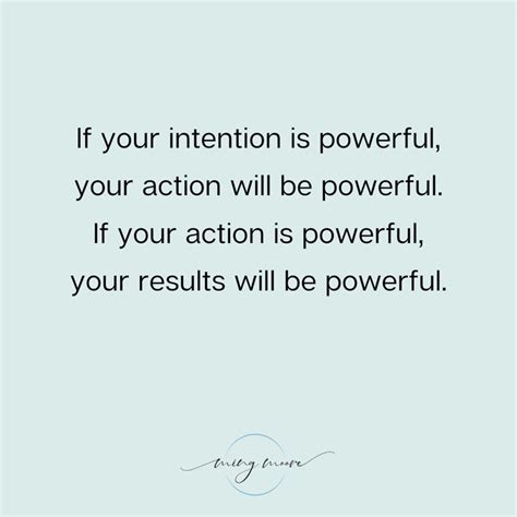 The Power Of Intention Brings Energy To Our Words And Actions And