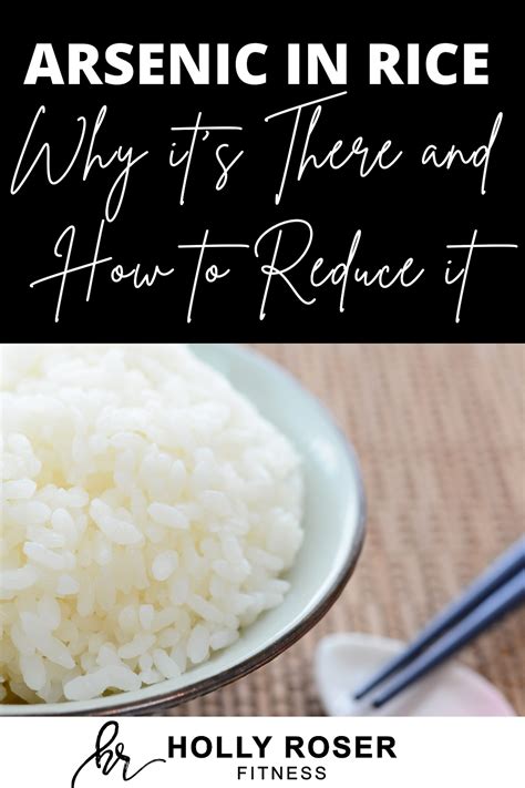 why is there arsenic in rice and how to reduce it holly roser fitness