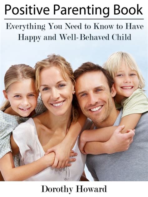 Positive Parenting Book Everything You Need To Know To Have Happy And