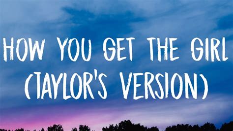 taylor swift how you get the girl [lyrics] taylor s version youtube