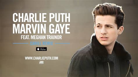 In early 2015, he released his debut single, marvin gaye, a duet. Charlie Puth - Marvin Gaye (feat. Meghan Trainor) [Cahill ...
