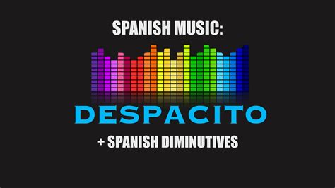 What do you think of the song? Despacito: Spanish Lyrics & English Translation