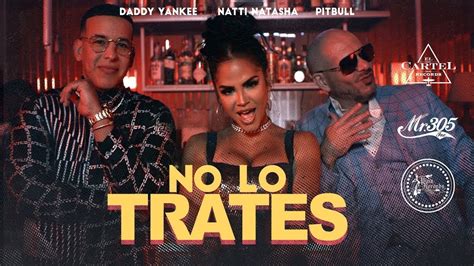 Pitbull X Daddy Yankee X Natti Natasha No Lo Trates Official Audio
