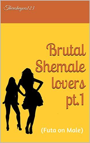Brutal Shemale Lovers Pt1 Futa On Male English Edition Ebook
