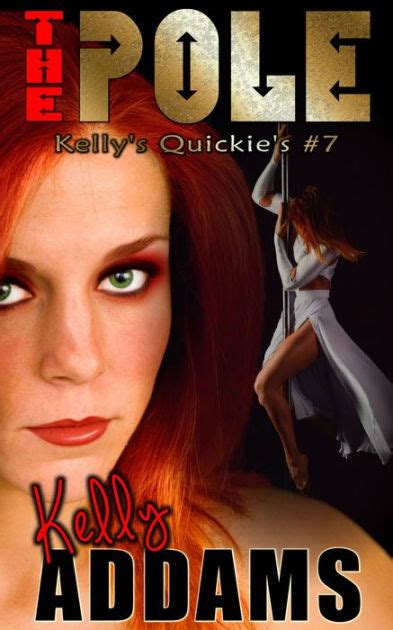 The Pole Kelly S Quickie S By Kelly Addams EBook Barnes Noble
