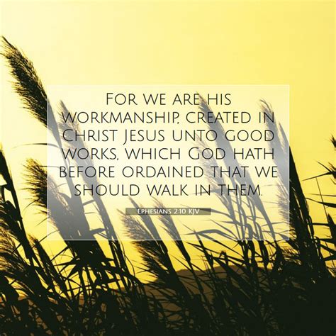 Ephesians 210 Kjv For We Are His Workmanship Created In Christ