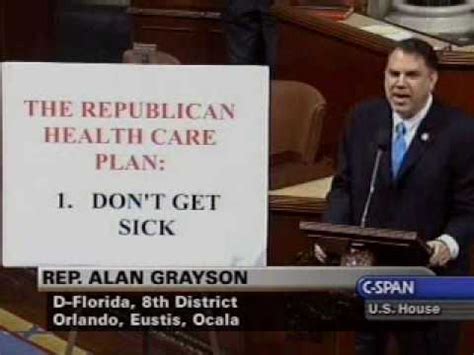 How to find health insurance. Alan Grayson on the GOP Health Care Plan: "Don't Get Sick ...