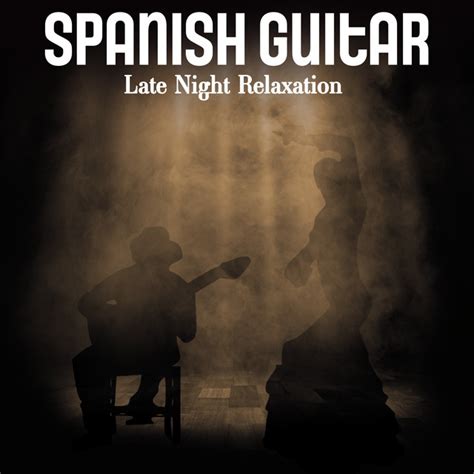 Spanish Guitar Late Night Relaxation Album By Fermin Spanish Guitar Spotify