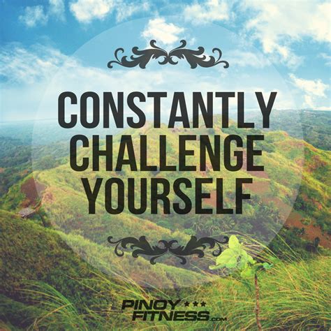 Constantly Challenge Yourself Pinoy Fitness
