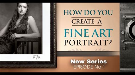 How To Create A Fine Art Portrait What Makes A Photographic Portrait