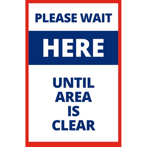 Please Wait Here Until Area Is Clear Postersign Abc Equipment Store