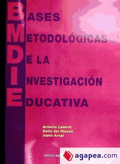 Bases Metodologicas De La Investigacion Educativa Arnal Agustin Justo Del Rincon Igea Delio