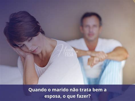 Como Lidar Com Esposa Ignorante
