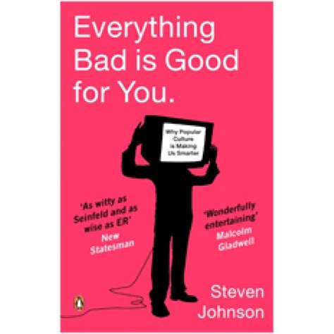 Everything Bad Is Good For You How Popular Culture Is Making Us Smarter April 2006