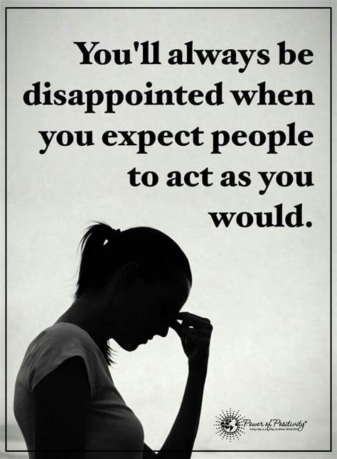 Youll Always Be Disappointed When You Expect People To Act As You