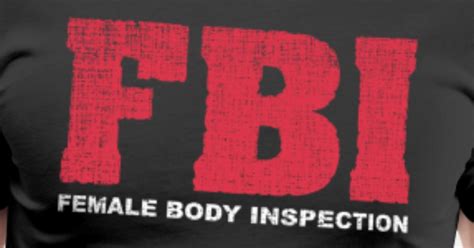 Fbi Female Body Inspection Mens Premium T Shirt Spreadshirt
