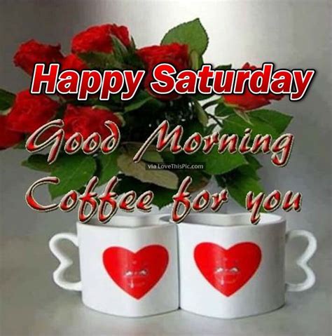 Happy Saturday Good Morning Coffee For You Pictures Photos And Images
